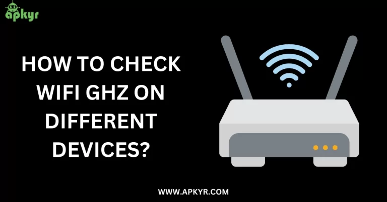 How To Check WIFI GHz on Different Devices? Complete Guide Step By Step 2023